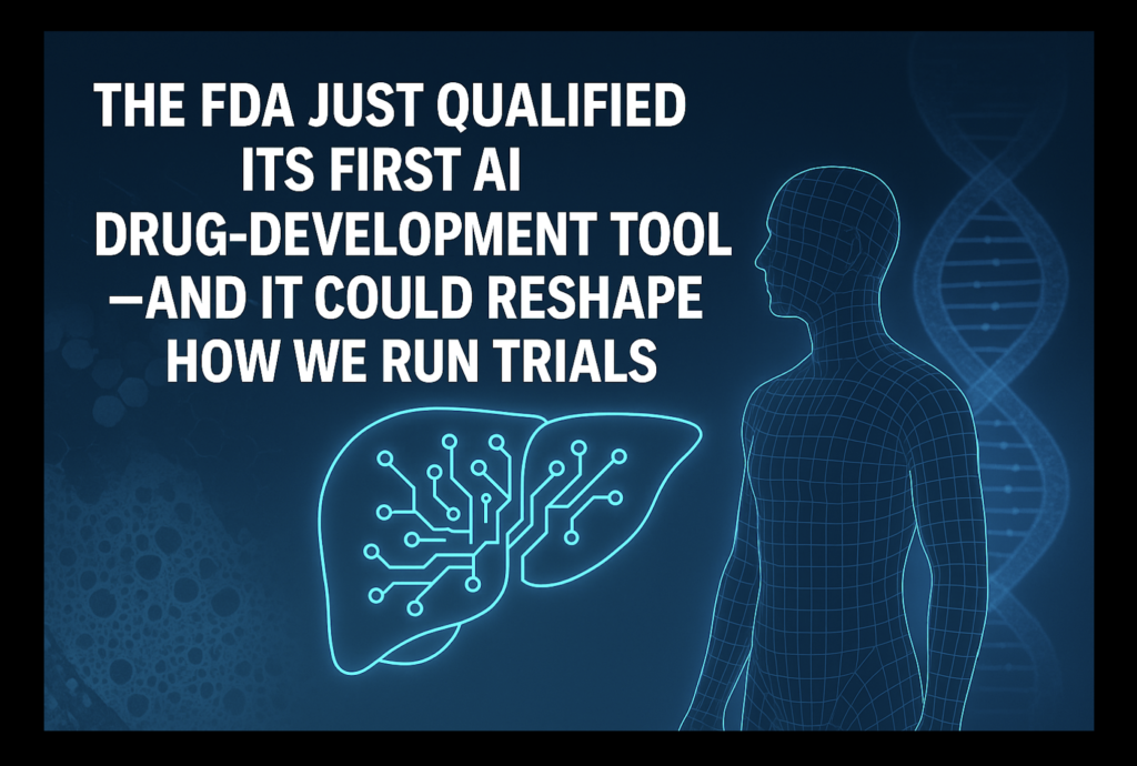 The FDA Just Qualified Its First AI Drug-Development Tool And It Could Reshape How We Run Trials